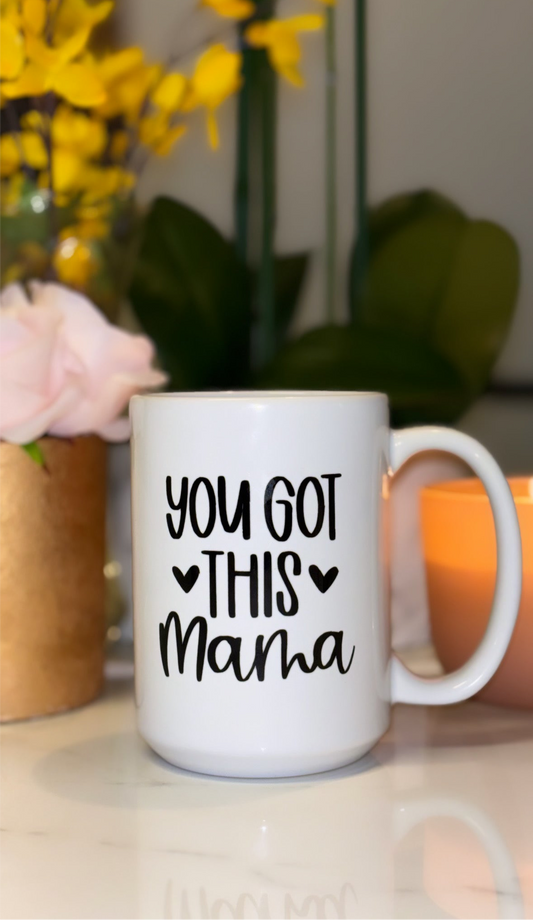 YOU GOT THIS MAMA